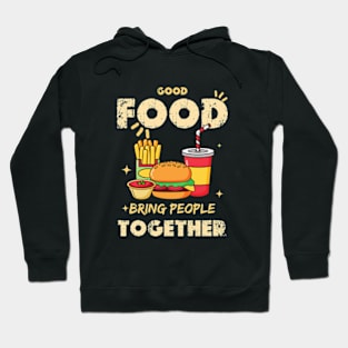 Good Food bring people together Hoodie